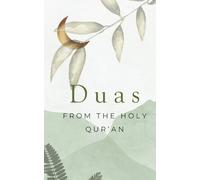 Duas From the Qur'an: Qura'nic Duas with Translation, Background and Lessons