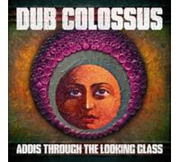 Dub Colossus - Addis Through The Looking Glass