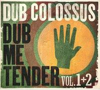 Dub Colossus - Dub Me Tender, Vols.1 & 2 by Dub Colossus (2013-03-26)