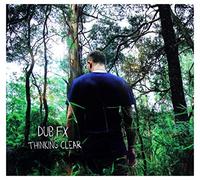 Dub Fx - Thinking Clear