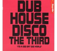Dub House Disco the Third