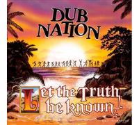 Dub Nation - Let the Truth Be Known