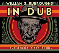 Dub Spencer and Trance Hill - William S. Burroughs In Dub