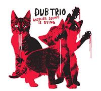 Dub Trio - Another Sound Is Dying