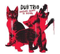 Dub Trio - Another Sound Is Dying - New CD - P123z