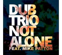 Dub Trio Ft. Mike Patton - 7-Not Alone [Import] [VINYL]