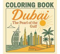 Dubai: A Journey Through Skylines, Culture & Desert Wonders for Adults and Teens for Relaxing