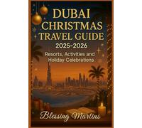 Dubai Christmas Travel Guide 2025-2026: Resorts, Activities and Holiday Celebrations