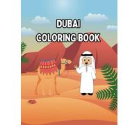 Dubai Coloring Book: Discover Dubai: Colorful Adventures for Little Explorers