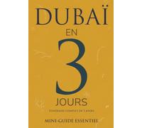 DUBAÏ EN 3 JOURS: Mini-guide Essentiel