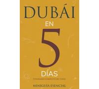 DUBÁI EN 5 DÍAS: Miniguía esencial