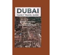 Dubai Family Travel Guide: Attractions, Theme Parks, Budget Tips & Stress-Free Planning for Families