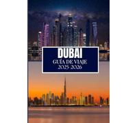 DUBAI GUÍA DE VIAJE 2025-2026: Cosas que desearía haber sabido antes de viajar a Dubái