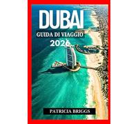 DUBAI GUIDA DI VIAGGIO 2026
