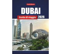 Dubai Guida Di Viaggio 2026: Esplora le principali attrazioni, la cultura locale, lo shopping e le avventure nel deserto negli Emirati Arabi Uniti