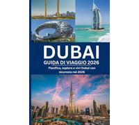 DUBAI GUIDA DI VIAGGIO 2026: Pianifica, esplora e vivi Dubai con sicurezza nel 2026