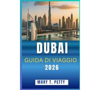 DUBAI GUIDA DI VIAGGIO 2026: Scopri gli splendidi skyline, le sabbie dorate e la bellezza senza tempo della città del deserto