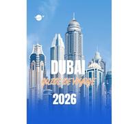 DUBAÏ GUIDE DE VOYAGE 2026