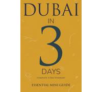 DUBAI IN 3 DAYS: Essential Mini Guide