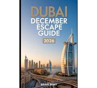 DUBAI IN DECEMBER: YOUR COMPLETE WINTER ESCAPE GUIDE
