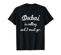 Dubai is calling and I must go funny gift travel T-Shirt