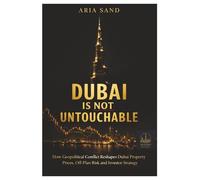 Dubai Is Not Untouchable: 2026 Risk, Geopolitics and Real Estate Opportunities: How War in the Middle East Can Reshape Dubai Property Prices, Off-Plan Deliveries and Investor Strategy