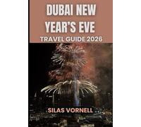 DUBAI NEW YEAR’S EVE TRAVEL GUIDE 2026 (Travel destination series)