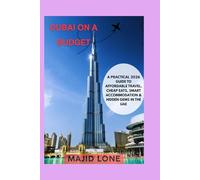 Dubai on a Budget: A Practical 2026 Guide to Affordable Travel, Cheap Eats, Smart Accommodation & Hidden Gems in the UAE