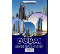 DUBAI-REISEFÜHRER 2026: „Ein Schritt-für-Schritt-Entdeckerführer zu Kultur, Essen, Nachtleben, Traditionen und Top-Sehenswürdigkeiten“