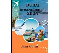 DUBAI REISEN FÜHRUNG 2026: Das Tor zum Arabischen Golf - Zeitlose Reisen in DUBAI