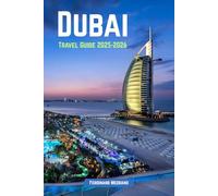 Dubai Travel Guide 2025-2026: Where Skyscrapers Meet the Desert - Your Insider’s Guide to the City of Wonders