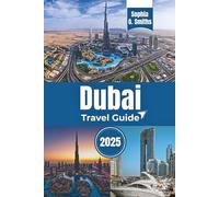 Dubai Travel Guide 2025: Exploring Iconic Architectural Wonders in the City (SOPHIA JOURNEY)
