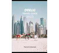 DUBAI TRAVEL GUIDE 2025 (Pathfinders: Ultimate Travel Guides)