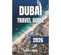 Dubai Travel Guide 2026: Discover Luxurious Resorts, Iconic Landmarks, Desert Adventures, and Cultural Treasures for an Unforgettable Experience