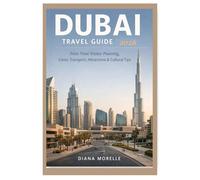 DUBAI TRAVEL GUIDE: First-Time Visitor Planning, Costs, Transport, Attractions & Cultural Tips