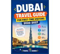 DUBAI TRAVEL GUIDE FOR FIRST-TIME VISITORS 2026-2027: The calm, honest, practical way to prepare - months before you ever board the plane.
