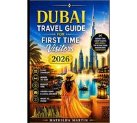Dubai Travel Guide for First-Time visitors 2026: Budget Tips, 5-Day Itinerary, Where to Stay & What to Avoid, Cheap Flights, Best Hotels, Top Attractions, Hidden Gems & Insider Secrets
