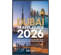 DUBAI, UAE GUIDE 2026: Luxury & Highlights Seekers: Focuses on luxury shopping, desert safaris, and unmissable attractions. Targets tourists looking for a premium, excitement-filled experience