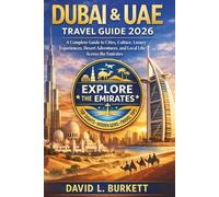 Dubai & UAE Travel guide: A Complete Guide to Cities, Culture, Luxury Experiences, Desert Adventures, and Local Life Across the Emirates