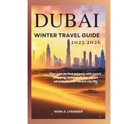Dubai Winter Travel Guide 2025-2026: Plan your perfect getaway with luxury shopping, outdoor dining, desert adventures, and vibrant city life.