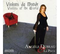 Dubeau, Angele - Violins of the World