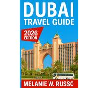 Dubia Travel Guide 2026: Your Complete Companion to the United Arab Emirates’ Most Iconic City - Explore Landmarks, Hidden Neighborhoods, Food, Culture, and Local Secrets