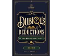 Dubious Deductions Volume 1: A Logic Mystery Puzzle Series