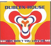 Dublex House - Why Don'T You Love Me