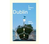 Dublin : A Writer's City