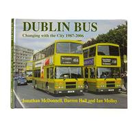 Dublin Bus: Changing With The City 1987-2006