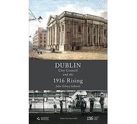 Dublin City Council and the 1916 Rising (Dublin UNESCO City of Literature)