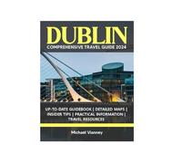 DUBLIN COMPREHENSIVE TRAVEL GUIDE 2024 (THE LOCAL GUIDE)