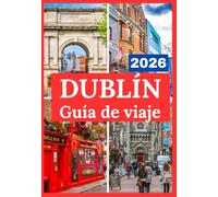 DUBLÍN GUÍA DE VIAJE 2026