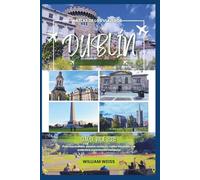 Dublín Guía de viaje 2026: Pubs escondidos, paseos costeros, calles literarias y la auténtica experiencia irlandesa (Atlas de los Viajeros)